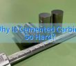 Why Is Cemented Carbide So Hard?